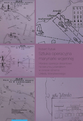 Sztuka operacyjna marynarki wojennej. Morskie operacje desantowe na kierunku jutlandzkim w okresie i - Robert Rybak