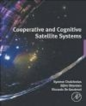 Co-Operative and Cognitive Satellite Systems Riccardo De Gaudenzi, Bjorn Ottersten, Symeon Chatzinotas