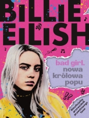 Billie Eilish. Bad Girl. Nowa królowa popu - Sally Morgan