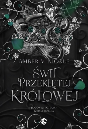 Bogowie i Potwory T.3 Świt przeklętej królowej - Amber V. Nicole
