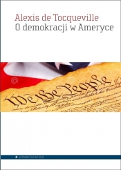 O demokracji w Ameryce - Tocqueville, Alexis de Tocqueville