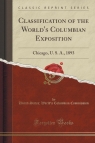 Classification of the World's Columbian Exposition Chicago, U. S. A., 1893 Commission United States; World's Colu