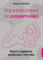 Daj sobie prawo do przyjemności. - Marja Kihlstrom