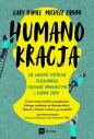 Humanokracja. Jak uwolnić potencjał pracowników i budować innowacyjne i zwinne firmy - Gary Hamel, Michele Zanini