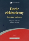 Dozór elektroniczny Komentarz praktyczny Kotowski Wojciech, Kurzępa Bolesław