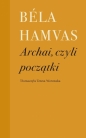 Archai, czyli początki - Béla Hamvas