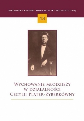 Wychowanie młodzieży w działalności Cecylii Plater - Hanna Koksa