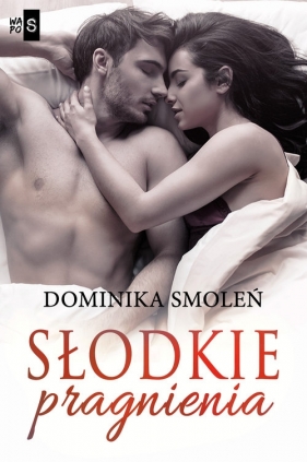 Słodkie pragnienia - Dominika Smoleń