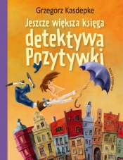 Jeszcze większa księga detektywa Pozytywki - Grzegorz Kasdepke