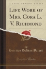 Life Work of Mrs. Cora L. V. Richmond (Classic Reprint)