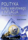 Polityka kursu walutowego a inflacja w krajach Europy Środkowo-Wschodniej Dorota Żuchowska