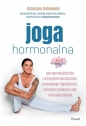 Joga hormonalna. Jak zaprzyjaźnić się z własnymi hormonami, uregulować metabolizm, odzyskać spokojny - Katarzyna Złotkowska