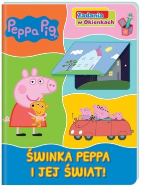 Peppa Pig. Zadania w okienkach. Świnka Peppa i jej świat!