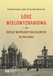 Łódź wielowyznaniowa - Badziak Kazimierz, Chylak Karol, Łapa Małgorzata