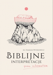 Biblijne interpretacje - Damian Wyżkiewicz