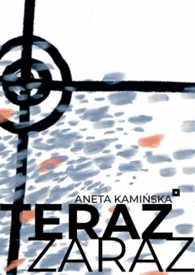 Teraz zaraz - Aneta Kamińska