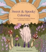 Sweet & Spooky Coloring: Over 60 Whimsical Images of Ghosts and Creepy Creatures Kitty Willow Wilson