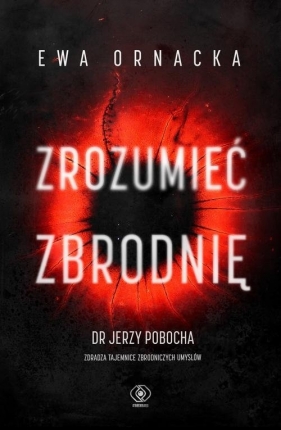 Zrozumieć zbrodnię - Ornacka Ewa