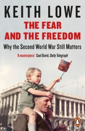 The Fear and the Freedom - Keith Lowe