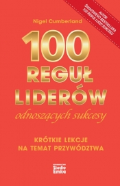 100 reguł liderów odnoszących sukcesy - Cumberland Nigel