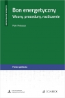 Bon energetyczny. Wzory, procedury, rozliczenie + wzory do pobrania Piotr Piskozub