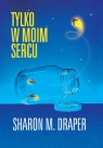  Tylko w moim sercu