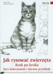 Jak rysować zwierzęta krok po kroku - Hanne Turk, Rosanna Pradella