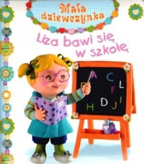 Mała dziewczynka. Liza bawi się w szkołę - Emilie Beaumont, Nathalie Belineau, Christelle Mekdjian
