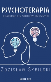 Psychoterapia Lekarstwo bez skutków ubocznych - Sybilski Zdzisław