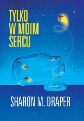 Tylko w moim sercu - Sharon M. Draper