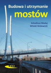 Budowa i utrzymanie mostów - Witold Wołowicki, Arkadiusz Madaj