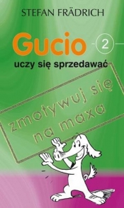 Gucio uczy się sprzedawać - Stefan Fradrich