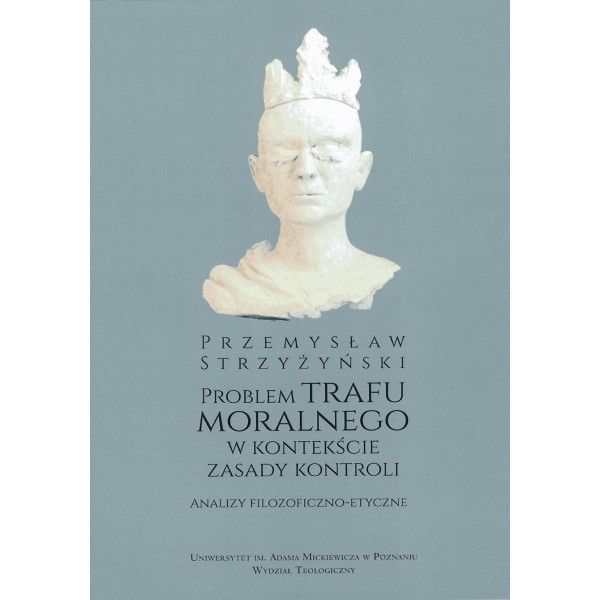 Problem trafu moralnego w kontekście zasady kontroli Analizy filozoficzno-etyczne