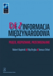 Dezinformacja międzynarodowa - Robert Kupiecki, Filip Bryjka, Tomasz Chłoń