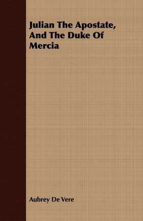 Julian The Apostate, And The Duke Of Mercia - De Vere Aubrey
