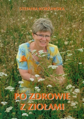 Po zdrowie z ziołami - Korżawska Stefania