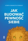 Jak budować pewność siebie Elżbieta Grabarczyk-Ponimasz