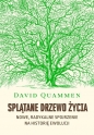 Splątane drzewo życia. Nowe, radykalne spojrzenie na teorię ewolucji - David Quammen