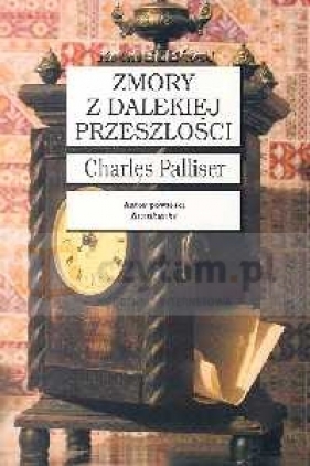 Zmory z dalekiej przeszłości - Charles Palliser