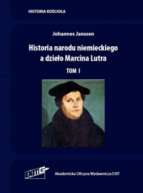 Historia narodu niemieckiego a dzieło Marcina Lutra. Tom I - Johannes Janssen