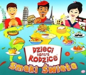Dzieci kontra Rodzice: Smaki świata