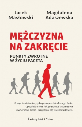 Mężczyzna na zakręcie. Punkty zwrotne w życiu faceta - Magdalena Adaszewska, Jacek Masłowski