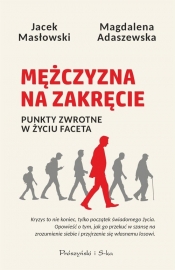 Mężczyzna na zakręcie. Punkty zwrotne w życiu faceta - Magdalena Adaszewska, Jacek Masłowski