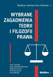 Wybrane zagadnienia teorii i filozofii prawa - Kotowski Artur (red.)