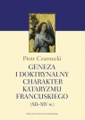 Geneza i doktrynalny charakter kataryzmu francuskiego XII-XIV w. Czarnecki Piotr