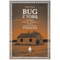 Bug z Tobą. Historie o życiu i śmierci na wsi nadbużańskiego Podlasia - Dorota Filipiak