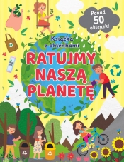 Ratujmy naszą planetę. Książka z okienkami - Opracowanie zbiorowe