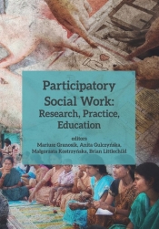 Participatory Social Work: Research, Practice, Education - Granosik Mariusz, Gulczyńska Anita, Kostrzyńska Małgorzata, Littlechild Brian