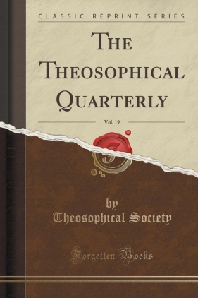 The Theosophical Quarterly, Vol. 19 (Classic Reprint) - Society Theosophical