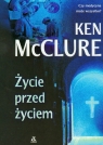 Życie przed życiem  McClure Ken